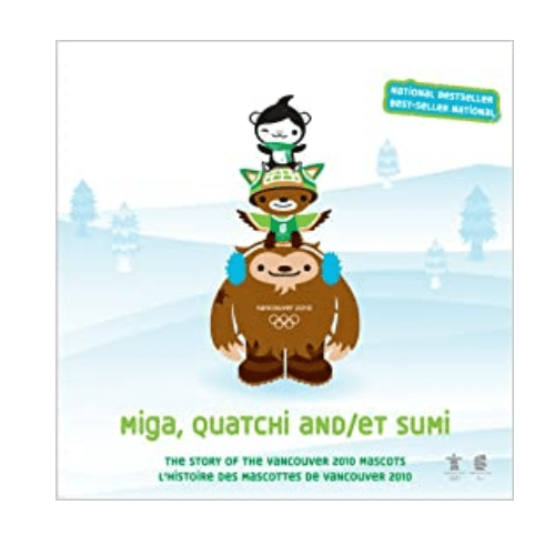 Miga, Quatchi and Sumi: The Story of the Vancouver 2010 Mascots (Dual-language books)