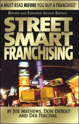 Street Smart Franchising: A Must Read Before You Buy a Franchise!