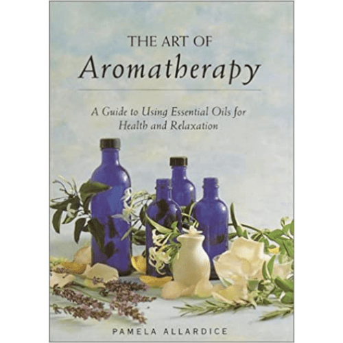 The Art of Aromatherapy : A Guide to Using Essential Oils for Health and Relaxation