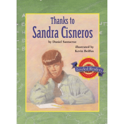 Houghton Mifflin Leveled Readers: Thanks to Sandra Cisneros