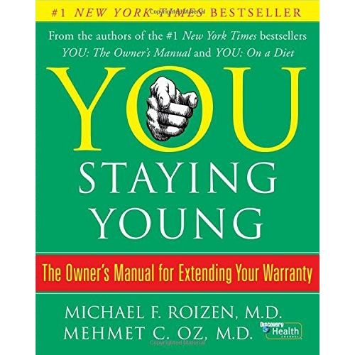You: Staying Young : The Owner's Manual for Extending Your W