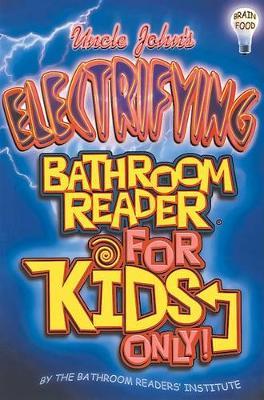 Uncle John's Electrifying Bathroom Reader for Kids Only