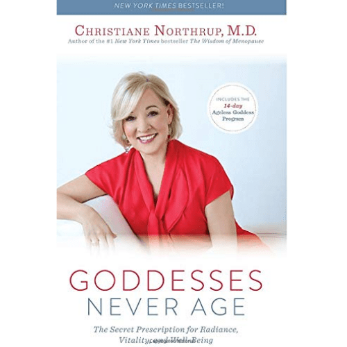 Goddesses Never Age : The Secret Prescription for Radiance, Vitality, and Well-Being