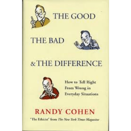 The Good, the Bad & the Difference : How to Tell the Right from Wrong in Everyday Situations