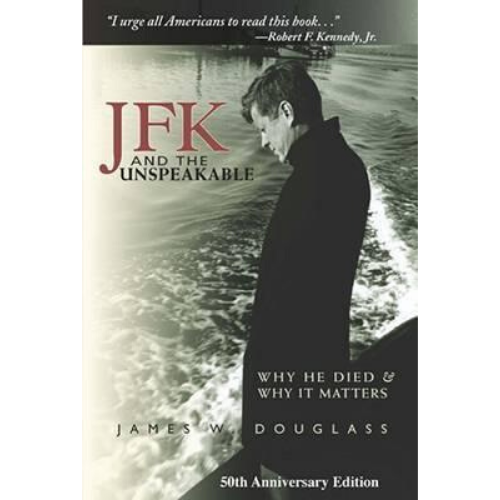 JFK and the Unspeakable : Why He Died and Why it Matters