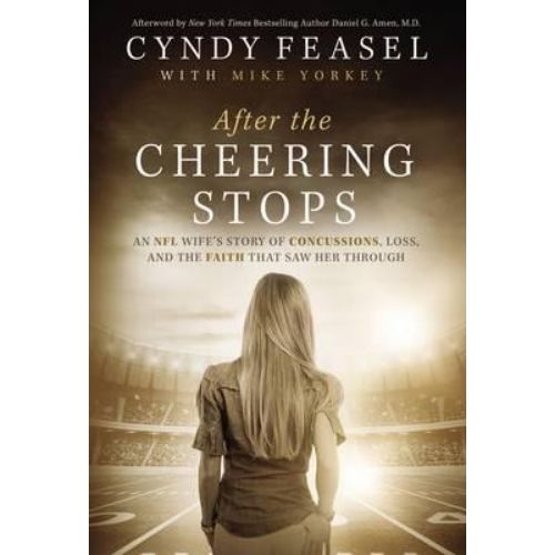After the Cheering Stops : An NFL Wife's Story of Concussions, Loss, and the Faith that Saw Her Through