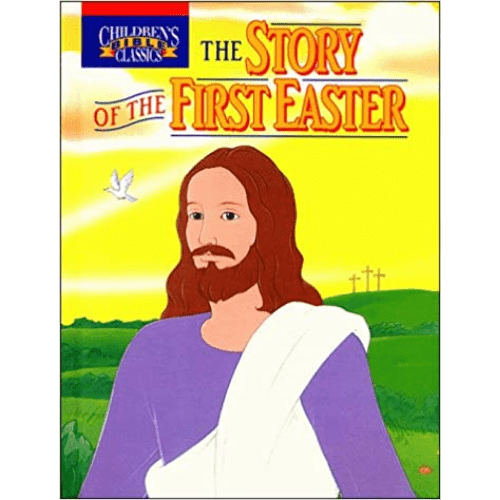 The Story of the First Easter (Children's Bible Classics)