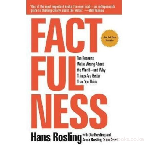 Factfulness : Ten Reasons We're Wrong about the World--And Why Things Are Better Than You Think