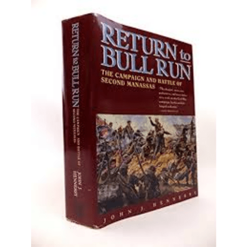 Return to Bull Run : The Campaign and Battle of Second Manassas