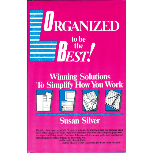 Organized to Be the Best! : Winning Solutions to Simplify How You Work