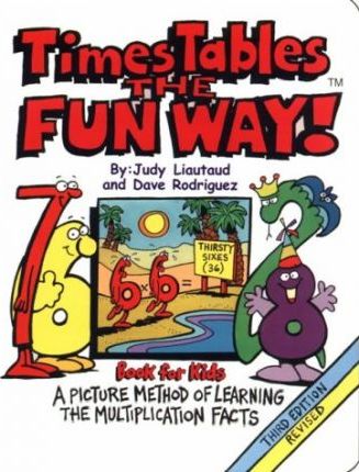 Times Tables the Fun Way Book for Kids : A Picture Method of Learning the Multiplication Facts