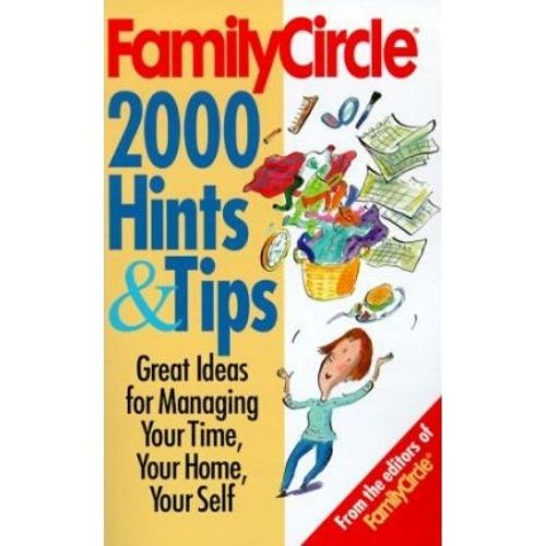 Family Circle's 2000 Hints and Tips : For Cooking, Cleaning, Organizing, and Simplyfying Your Life