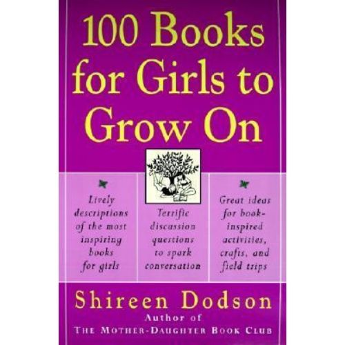 100 Books for Girls to Grow on : An Inspiring Approach to Reading
