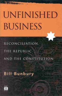 Unfinished Business : Reconciliation, the Republic and the Constitution