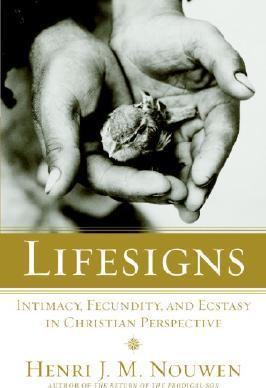 Lifesigns : Intimacy, Fecundity, and Ecstasy in Christian Perspective