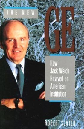 The New GE: How Jack Welch Revived an American Intitution
