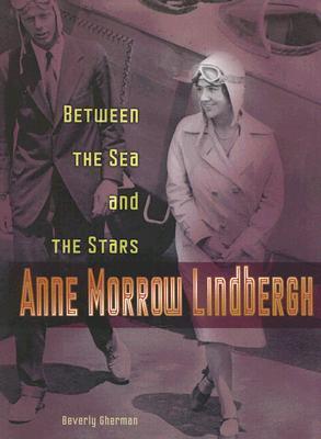 Anne Morrow Lindbergh : Between the Sea and the Stars