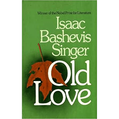 Old Love by Isaac Bashevis Singer