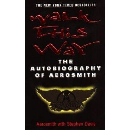 Walk This Way : The Autobiography of Aerosmith