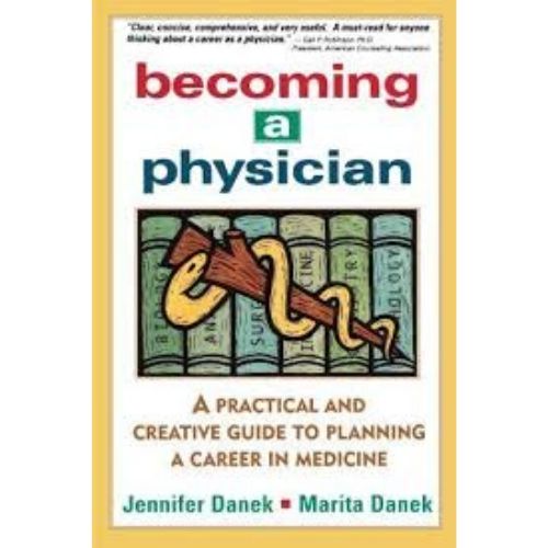 Becoming a Physician : Practical and Creative Guide to Planning a Career in Medicine