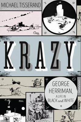 Krazy : George Herriman, a Life in Black and White