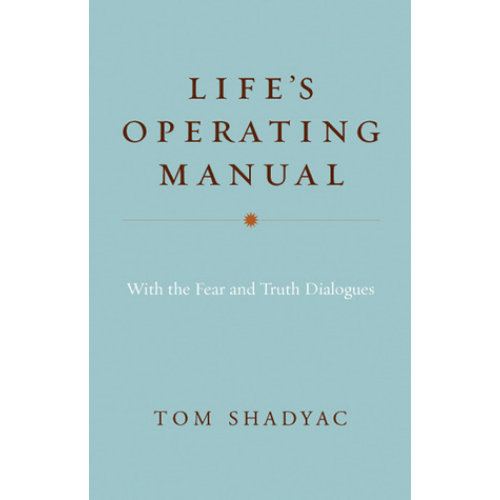 Life's Operating Manual : With the Fear and Truth Dialogues