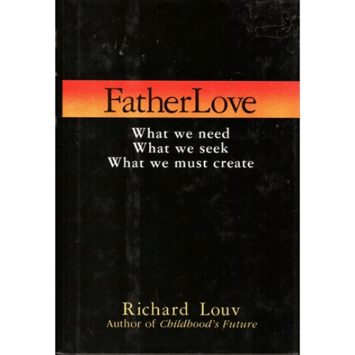 Father Love: What We Need, What We Seek, What We Must Create