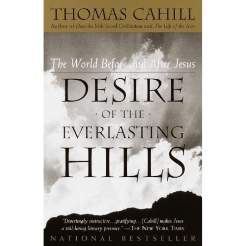 Desire of the Everlasting Hills : The World before and after Jesus