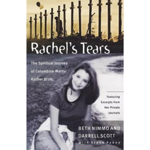 Rachel's Tears : The Spiritual Journey of Columbine Martyr R
