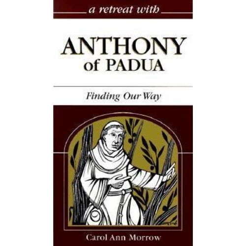 Retreat with Anthony of Padua : Finding Our Way