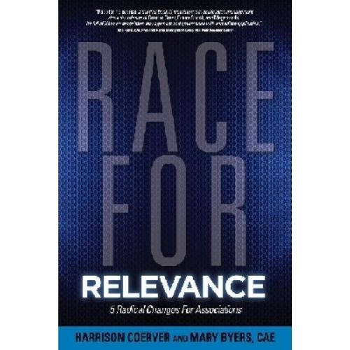 Race for Relevance : 5 Radical Changes for Associations