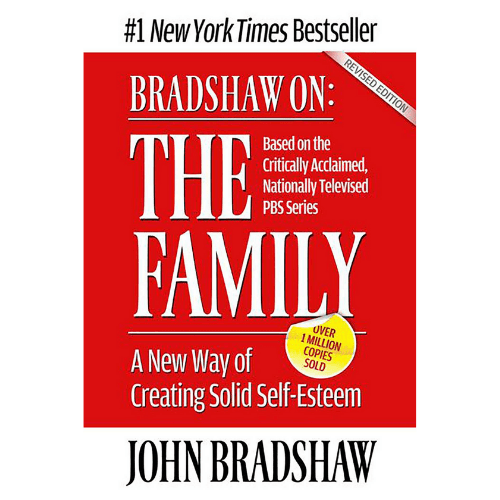 Bradshaw On: The Family : A New Way of Creating Solid Self-Esteem