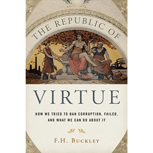 The Republic of Virtue : How We Tried to Ban Corruption, Failed, and What We Can Do About It