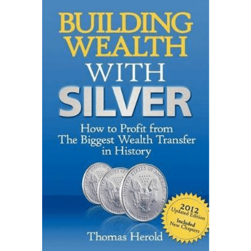Building Wealth with Silver : How to Profit from the Biggest Wealth Transfer in History