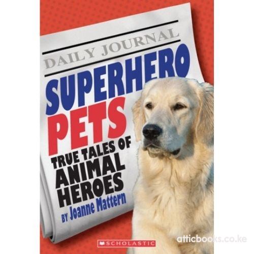 Superhero Pets: True Tales of Animal Heroes