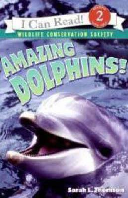 I Can Read Level 2: Amazing Dolphins!