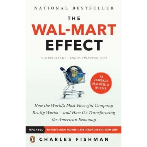 The Wal-Mart Effect : How the World's Most Powerful Company Really Works--And How it's Transforming the American Economy
