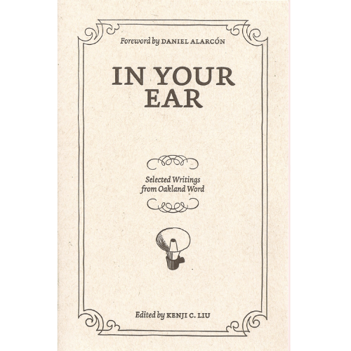 In Your Ear: Selected Writings from Oakland Word
