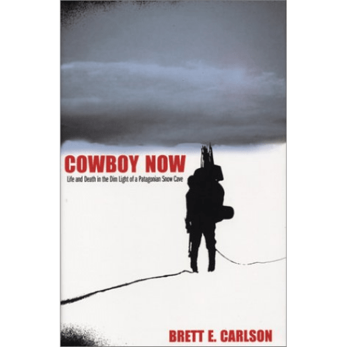 Cowboy Now: Life and Death in the Dim Light of a Patagonia Snow Cave