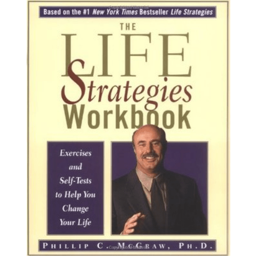 The Life Strategies Workbook : Exercises and Self-Tests to Help You Change Your Life
