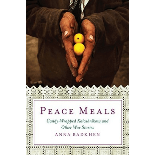 Peace Meals : Candy-Wrapped Kalashnikovs and Other War Stories