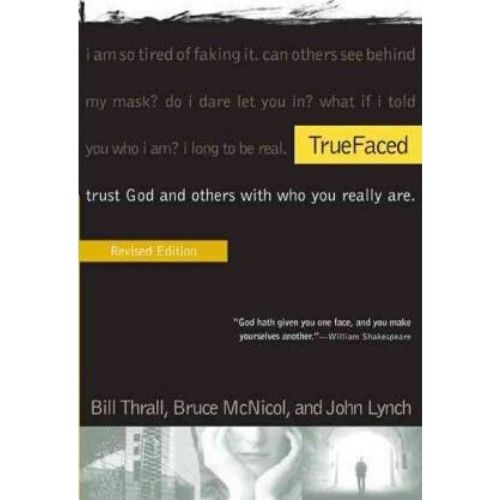 Truefaced : Trust God and Others with Who You Really Are
