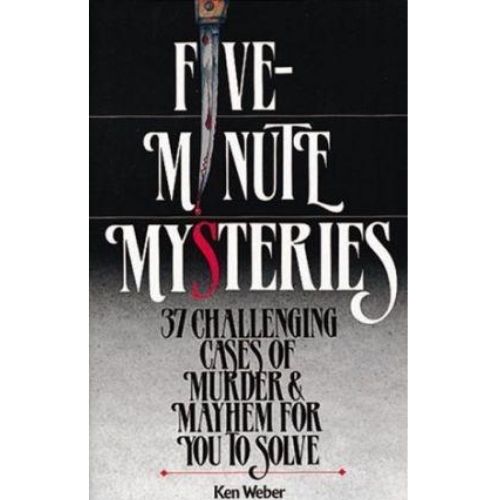 Five-Minute Mysteries : 37 Challenging Cases of Murder and Mayhem for You to Solve