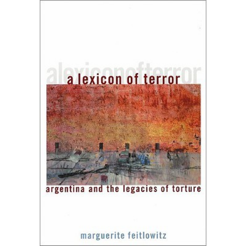A Lexicon of Terror : Argentina and the Legacies of Torture