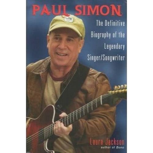 Paul Simon the Definitive Biography : The Definitive Biography of the Legendary Singer/Songwriter
