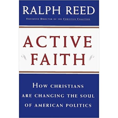 Active Faith : How Christians are Changing the Soul of American Politics