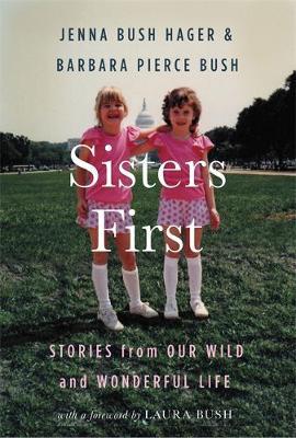 Sisters First : Stories from Our Wild and Wonderful Life