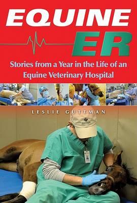 Equine ER : A Year in the Life of an Equine Veterinary Hospital
