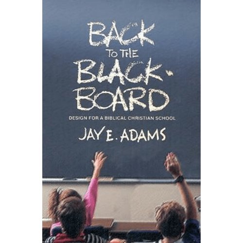 Back to the Blackboard : Design for a Bibical Christian School