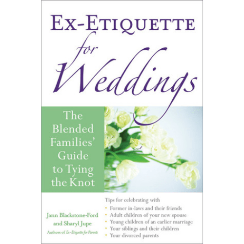 Ex-Etiquette for Weddings : The Blended Families' Guide to Tying the Knot